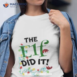 The Elf Did It Christmas Shirt