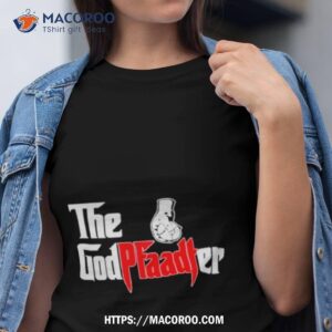 The God Pfaadter Shirt