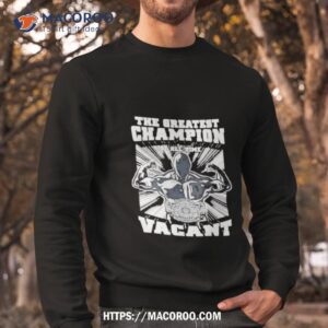 The Greatest Champion Of All Time Vagan Sweatshirt