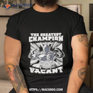 The Greatest Champion Of All Time Vagant Shirt