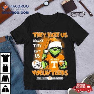 The Grinch Christmas They Hate Us Because Ain’t Us Tennessee Volunteers Go Vols Shirt