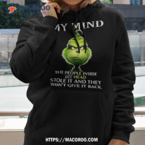 The Grinch I Didn’t Lose My Mind The People Inside My Head Stole It And They Won’t Give It Back T Shirt