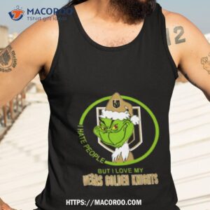 the grinch i hate people but i love my vegas golden knights christmas t shirt tank top 3