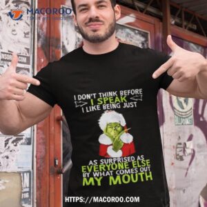 The Grinch Santa I Don’t Think Before I Speak I Like Being Just As Surprised As Everyone Else Christmas 2023 Sweatshirt