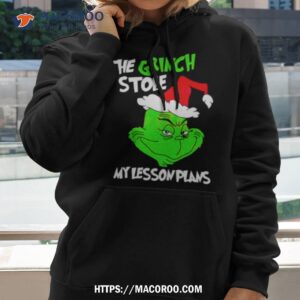 The Grinch Stole My Lesson Plans Shirt 1 the grinch stole my lesson plans shirt hoodie