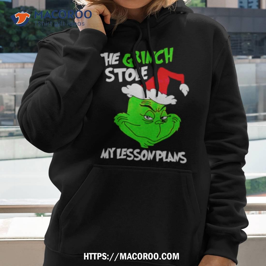 The Grinch Stole My Lesson Plans Shirt The Grinch Stole My Lesson Plans Shirt