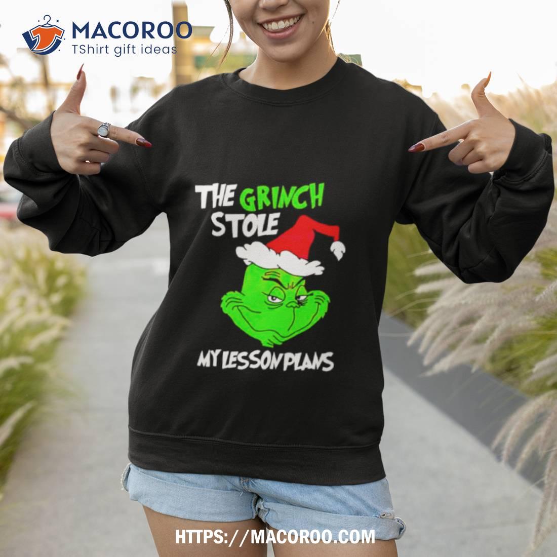 The Grinch Stole My Lesson Plans Shirt The Grinch Stole My Lesson Plans Shirt