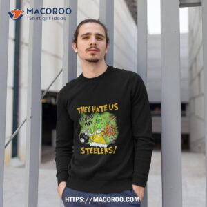 The Grinch They Hate Us Because They Ain T Us Pittsburgh Steelers Sweatshirt 1