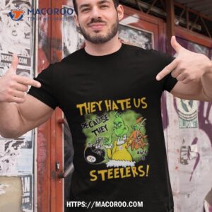 The Grinch They Hate Us Because They Ain’t Us Pittsburgh Steelers Shirt