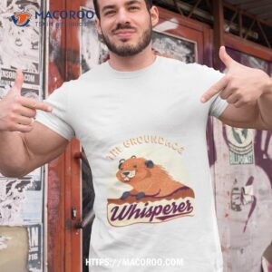 The Groundhog Whisperer Tshirt 1