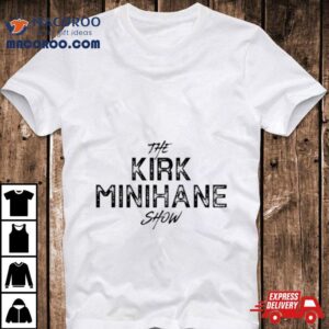 The Kirk Minihane Show Tshirt