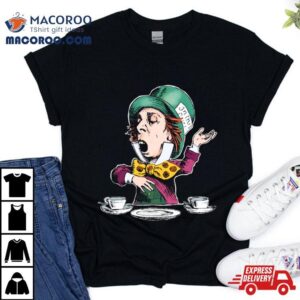 The Mad Hatter In Table Shirt