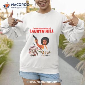 the miseducation of lauryn hill vintage shirt sweatshirt