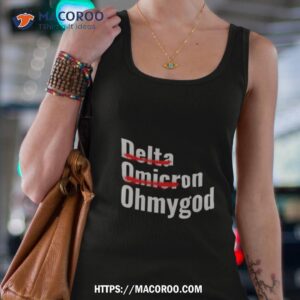 The Omicron Variant Delta Omicron Oh My God Shirt