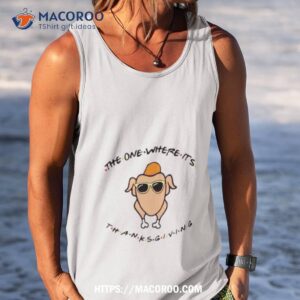 The One Where Its Thanksgiving Funny Tank Top