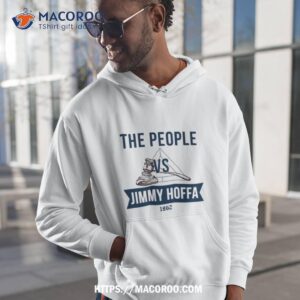 the people vs jimmy hoffa the irishman shirt hoodie 1