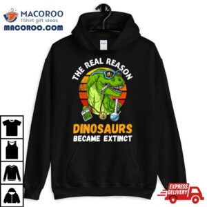 The Real Reason Dinosaurs Became Extinct Smoking Weed Marijuana Shirt