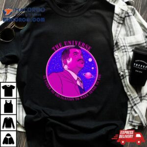 The Universe Nerdy Science Ndgt Neil Tyson Quote Shirt
