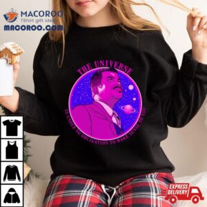 The Universe Nerdy Science Ndgt Neil Tyson Quote Tshirt