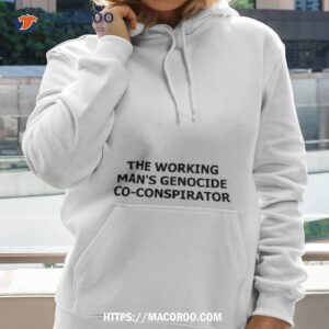 The Working Man’s Genocide Co Conspirator Shirt