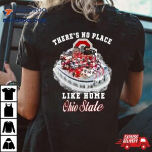 There S No Place Like Home Ohio State Tshirt