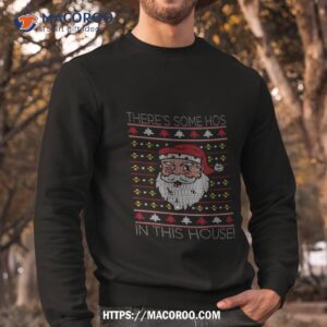 There S Some Hos In This House Christmas Santa Sweatshirt