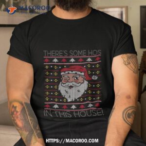 There’s Some Hos In This House Christmas Santa Shirt