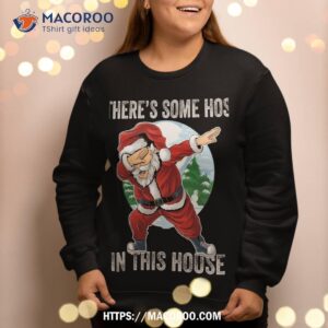 there s some hos in this house dabbing santa claus christmas sweatshirt sweatshirt 2