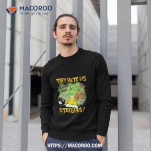 They Hate Us Because They Anus Pittsburgh Steelers Grinch Christmas T Shirt 2 They Hate Us Because They Anus Pittsburgh Steelers Grinch Christmas Sweatshirt 1