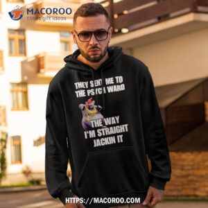 They Sant Me To The Psych Ward The War I’m Straight Jackin It Shirt