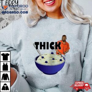 Thicker Than A Bowl Of Oatmeal Funny Shirt