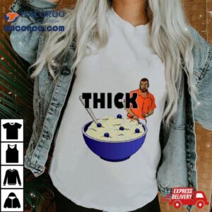 Thicker Than A Bowl Of Oatmeal Funny Tshirt