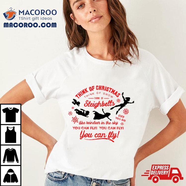 Think Of Christmas Peter Pan Inspired You Can Fly Shirt Think Of Christmas Peter Pan Inspired You Can Fly Shirt