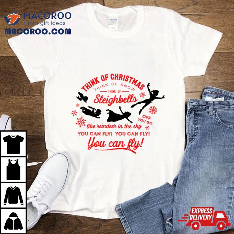 Think Of Christmas Peter Pan Inspired You Can Fly Shirt Think Of Christmas Peter Pan Inspired You Can Fly Shirt