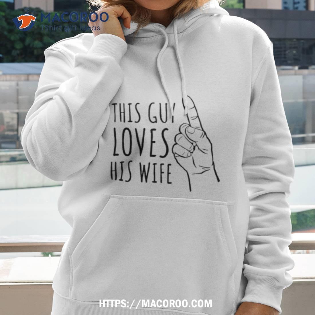 This Guy Loves His Wife Shirt This Guy Loves His Wife Shirt