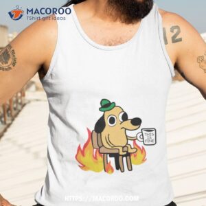 This Is Fine Dog Meme Tank Top 3