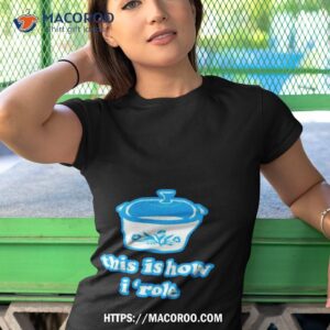 This Is How I ‘role Shirt 3 This Is How I Role Tshirt 1