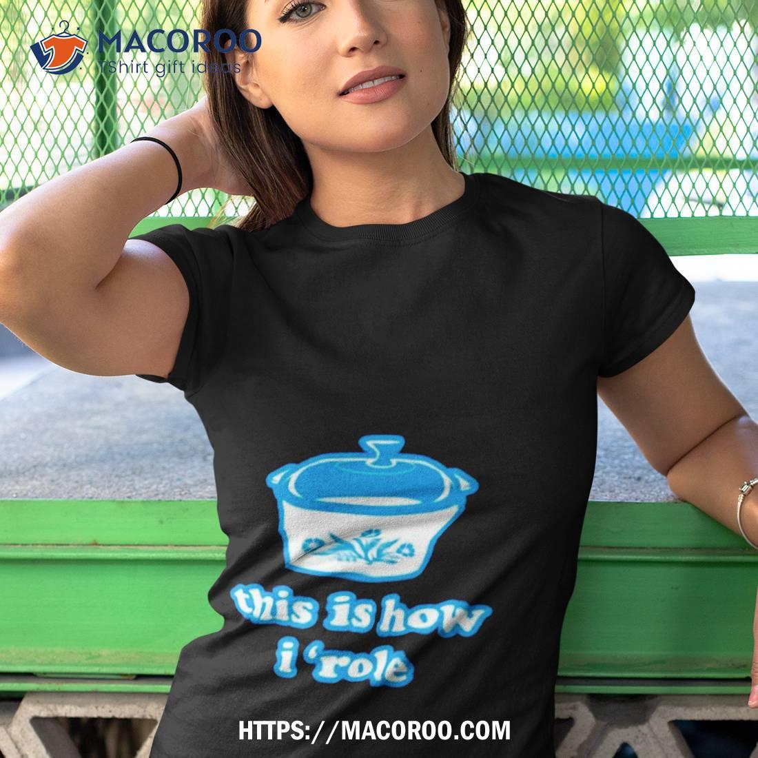 This Is How I ‘role Shirt This Is How I ‘role Shirt