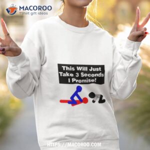 this will just take 3 seconds i promise sweatshirt 2