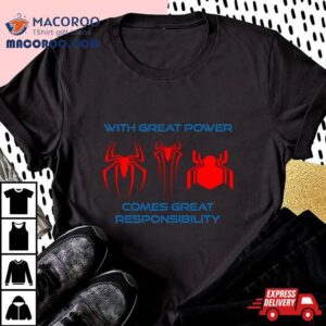 Three Spider Man Marvel With Great Power Comes Great Responsibility Tshirt