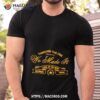 Through The Fire We Made It Look At Us Now Celebrate Tonight Shirt