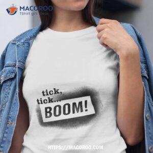 Tick Tick Boom Movie Inspired Shirt