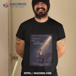 Tick Tick Boom Movie Shirt