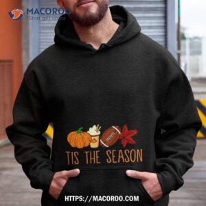 Tis The Season Football Fall Thanksgiving Shirt