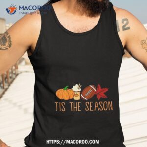 tis the season football fall thanksgiving shirt tank top 3