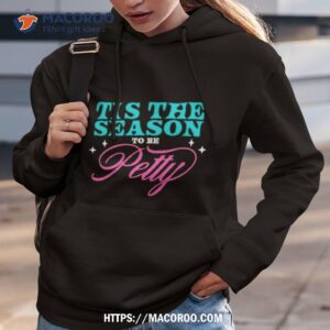 Tis The Season To Be Petty Shirt