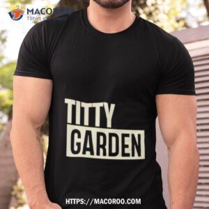 Titty Garden Tshirt