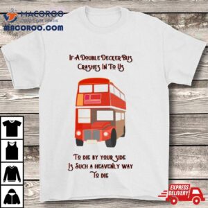 To Die By Your Side Tshirt