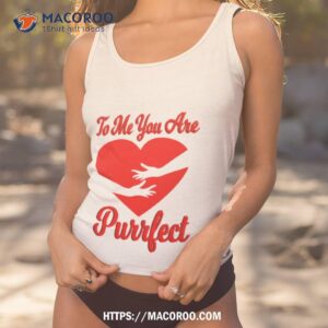 To Me You Are Purrfect Red Heart Shirt