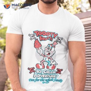 Tooty Fruity Ice Cream Adventures Fun For The Whole Family Shirt
